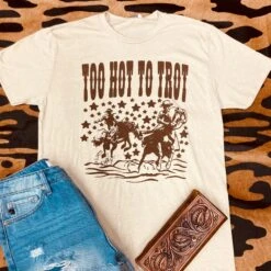 Too Hot To Trot Tee -Frontier Cowboy Wear toohottotrot
